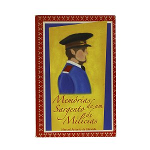 Memórias de um sargento de milícias - Manuel Antonio de Almeida