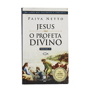 Jesus, O Profeta divino - Volume 2 -  Paiva Netto