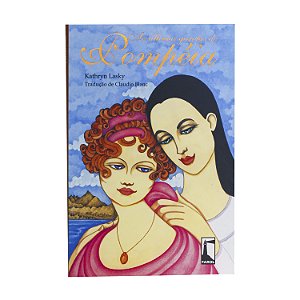 As últimas garotas de Pompéia - Kathryn Lasky