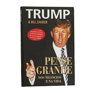 Trump - Pense grande nos negócios da vida