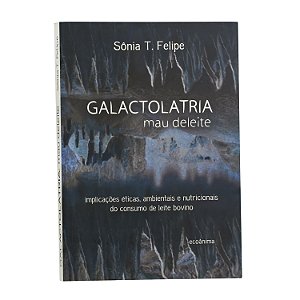 Galactolatria Mau deleite - Sônia T. Felipe