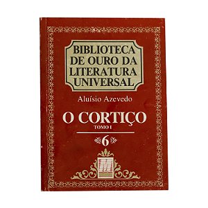 O cortiço - Tomo I - Aluísio Azevedo - Biblioteca de Ouro da Literatura Universal