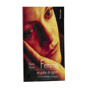 Femme enquête de dignité: Mentalités misogynes - Eliane Rejony