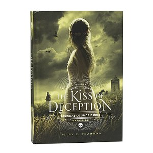 The Beauty of Deception - Crônicas de amor e ódio - Volume I - Mary E. Pearson