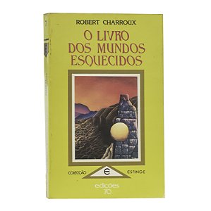 O Livro dos Mundos Esquecidos - Robert Charroux