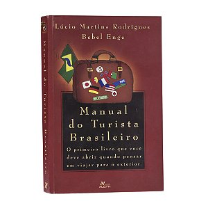 Manual do Turista Brasileiro - Lúcio Martins Rodrigues e Bebel Enge