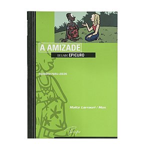 A amizade segundo Epicuro - Filosofia para leigos