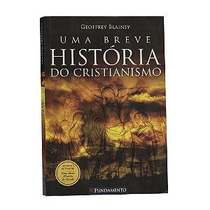 Uma breve história do cristianismo - Geoffrey Blainey