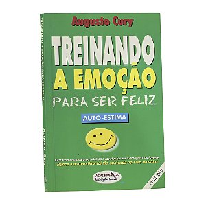 Treinando a emoção para ser feliz - Augusto Cury
