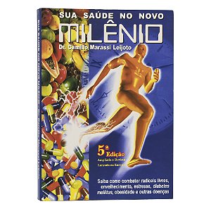 Sua saúde no novo milênio - Dr Camillo Marassi Leijoto