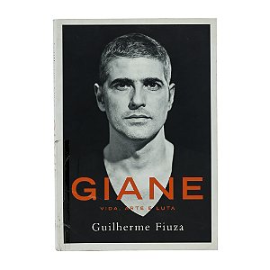 Giane: Vida, arte e luta - Guilherme Fiuza