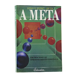 A meta: um processo de aprimoramento contínuo - Eliyahu M. Goldratt / Jeff Cox