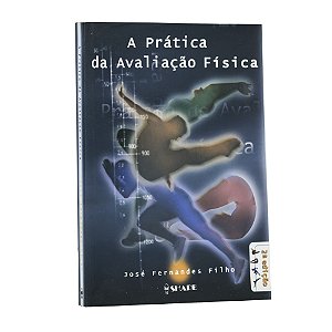 A prática da avaliação física - José Fernandes Filho