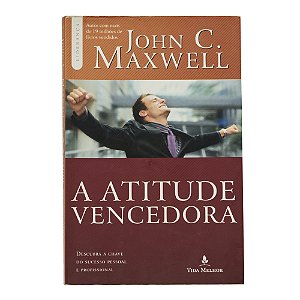 A atitude vencedora - John C. Maxwell