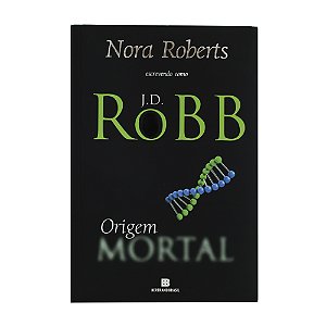 Origem Mortal - Volume 21 - J.D. Robb / Nora Roberts