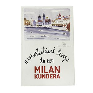A insustentável leveza do ser - Milan Kundera