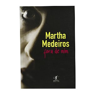 Fora de mim - Martha Medeiros