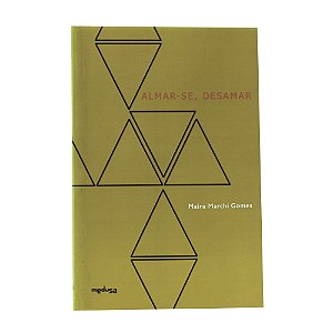Almar-se, Desamar - Maíra Marchi Gomes