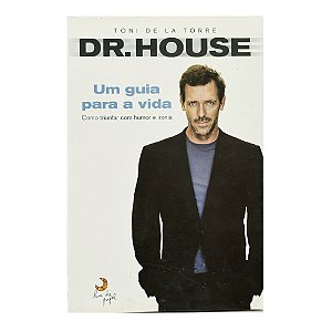 Dr. House: Um guia para a vida - Toni de la Torre