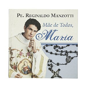 Mãe de todos, Maria - Pe. Reginaldo Manzotti