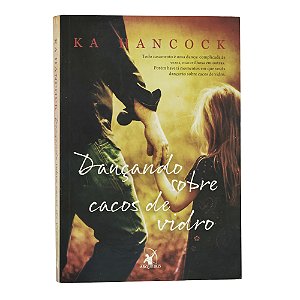 Dançando sobre cacos de vidro - Ka Hancock