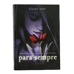 Para Sempre - Os Imortais Vol. 1 - Alyson Noël