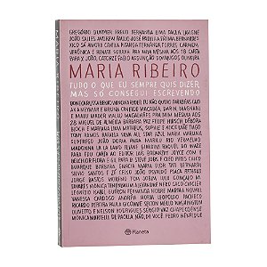 Tudo o que eu sempre quis dizer, mas só consegui escrevendo - Maria Ribeiro
