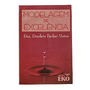 Modelagem de Excelência - Dra. Deodete Packer Vieira