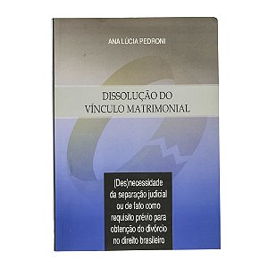 Dissolução do vínculo matrimonial - Ana Lúcia Pedroni