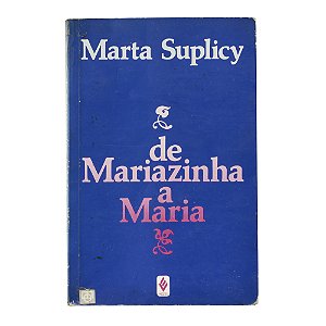 De Mariazinha a Maria - Marta Suplicy