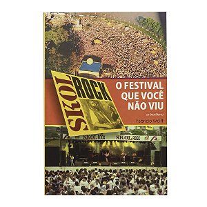 Skol Rock: O festival que você não viu - Fabrício Wolf