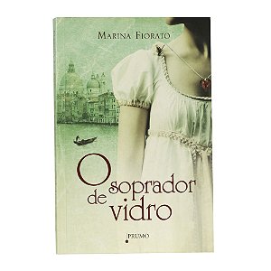 O soprador de vidro - Marina Fiorato
