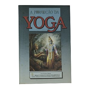 A perfeição da Yoga - A. C. Bhaktivedanta Swami Prabhupada
