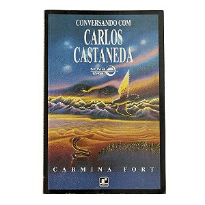 Conversando com Carlos Castaneda - Carmina Fort
