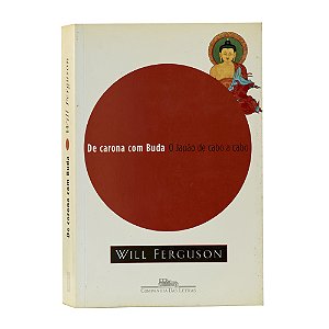 De carona com Buda: O Japão de cabo a rabo - Will Ferguson