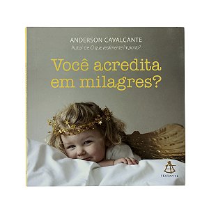 Você acredita em milagres? - Anderson Cavalcante