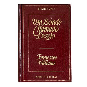 Um bonde chamado desejo - Coleção Teatro Vivo - Tennessee Williams