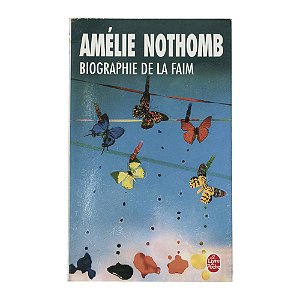 Biographie de la faim - Amélie Nothomb