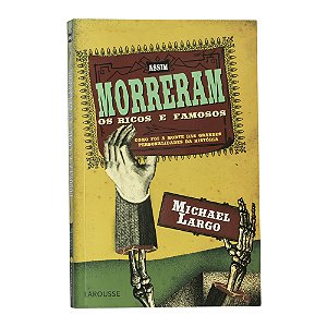 Assim morreram os ricos e famosos - Michael Largo