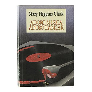 Adoro música, adoro dançar - Mary Higgins Clark