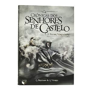 Crônicas dos senhores de Castelo: O poder verdadeiro - G. Brasman/G. Norris