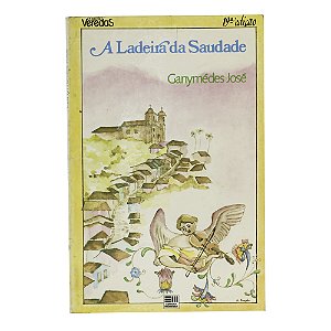 A ladeira da saudade - Ganymédes José