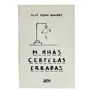 Minhas certezas erradas - José Pedro Goulart