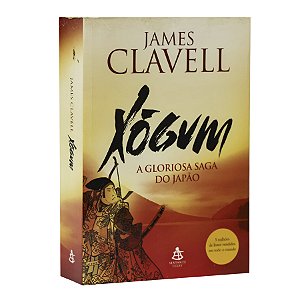 Xógum: A gloriosa saga do Japão - James Clavell