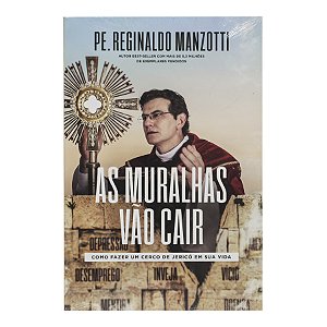 As muralhas vão cair - Pe. Reginaldo Manzotti