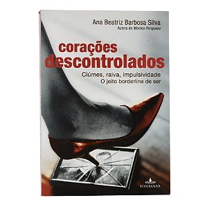 Corações descontrolados - Ana Beatriz Barbosa Silva