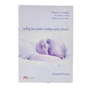 Soluções para noites sem choro - Elizabeth Pantley