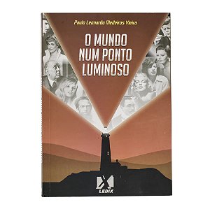 O mundo num ponto luminoso - Paulo Leonardo Medeiros Vieira