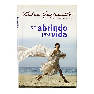 Se abrindo pra vida - Zibia Gasparetto