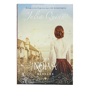 Uma noiva rebelde (Os Rokesbys – Livro 4) - Julia Quinn
